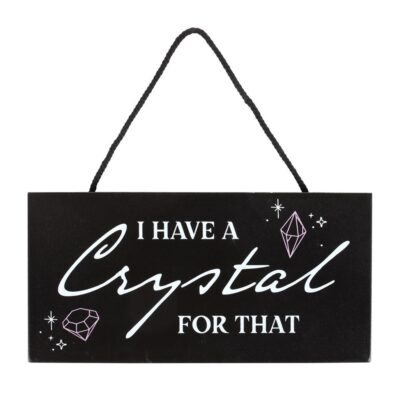 Crystal Witchy Hanging Sign I Have a Crystal for That