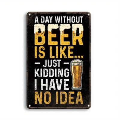 A Day Without Beer Metal Wall Art